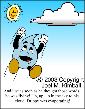 Drippy, the, Raindrops, raining, drops, waters, cycles, environments, children's books, childrens books, childrens stories, children's stories, clouds, oceans, weather seas, lakes, streams, creeks, rivers, mountains, adventures, science, evaporate, evaporation, evaporating, condense, condensation, condensing, precipitate, precipitation, precipitating, Joel, Kimball